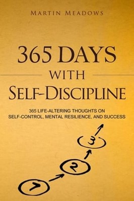 365 Days With Self-Discipline: 365 Life-Altering Thoughts on Self-Control,: Used