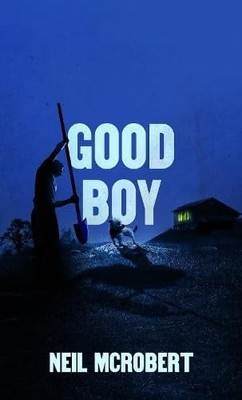 Good Boy (The Northern Weird Project), McRobert, Neil, New Book