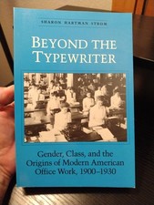 Beyond The Typewriter Gender Class Origins Modern American Office Work 1900-1930 thumbnail