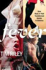 Fever: How Rock 'n' Roll Transformed Gender in America by Riley
