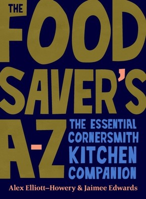 Jaimee Edwards - Food Saver's A-Z The essential Cornersmith kit - H245z