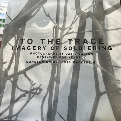 To The Trace Imagery Of Soldiering by David Batten SIGNED Hardcover CANADA