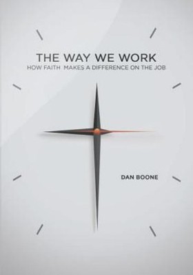 The Way We Work: How Faith Makes A Difference On The Job