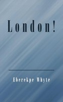 Eberekpe Whyte | London! | Taschenbuch | Englisch (2010) | iUniverse
