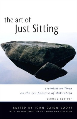 Art of Just Sitting | Essential Writings on the Zen Practice of Shikantaza
