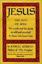 Jesus, the Son of Man by Khalil Gibran