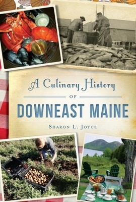 CULINARY HISTORY OF DOWNEAST MAINE by SHARON JOYCE Paperback Self Help Business