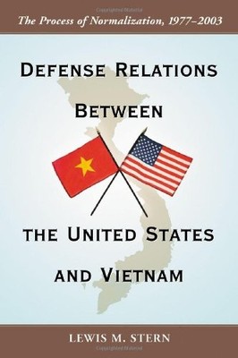 DEFENSE RELATIONS BETWEEN THE UNITED STATES AND VIETNAM: By Lewis M Stern *VG+*