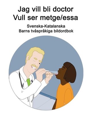 Svenska-Katalanska Jag vill bli doctor - Vull ser metge/essa Barns tvsprkiga bil