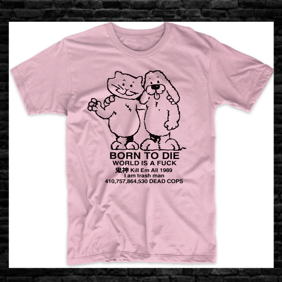 Born to die world is a f**k k*ll Em All 1989 I am trash man 410.757, meme divertido Foto 2 de 4