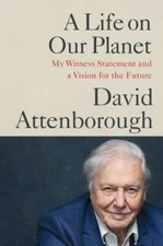 A Life on Our Planet: My Witness Statement and a Vision for the Future by 