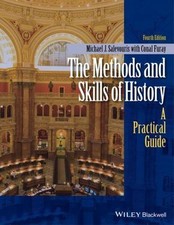 The Methods and Skills of History: A Practica...