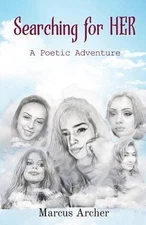 Searching for HER: A Poetic Journey by Marcus Archer Paperback Book