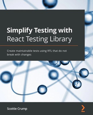 Simplify Testing with React Testing Library Scottie Crump Taschenbuch Englisch