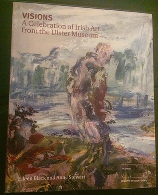 Visions - A Celebration of Irish Art from the Ulster Museum Paperback Book (2010