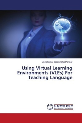 Using Virtual Learning Environments (VLEs) For Teaching Language Vishalkumar Jag