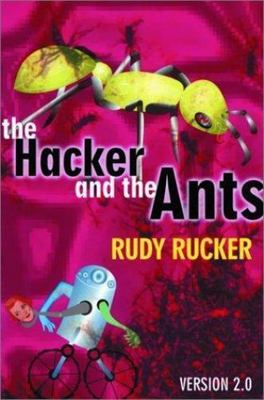 The Hacker and the Ants: Version 2.0 by Rucker, Rudy