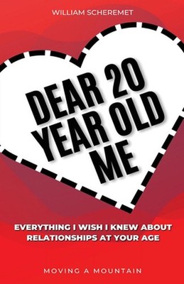 Dear 20 Year Old Me: Everything I Wish I Knew About Relationships at Your Age by