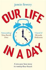 Fewery, Jamie : Our Life in a Day: The uplifting and hea FREE Shipping, Save £s