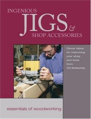Ingenious Jigs & Shop Accessorie- paperback, Editors of Fine Wood, 9781561582969