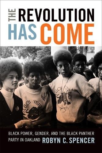 The Revolution Has Come – Black Power, Gender, and the Black Panther Party in O…