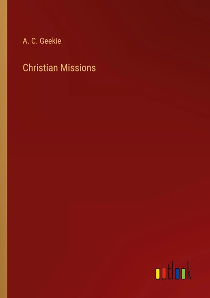 A. C. Geekie | Christian Missions | Taschenbuch | Englisch (2022)-image