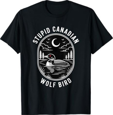 Funny Stupid Canadian Wolf Bird Loon Hockey Wildlife Design T-Shirt