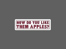 How You Like Them Apples Sticker Waterproof Quote Funny Gift NEW