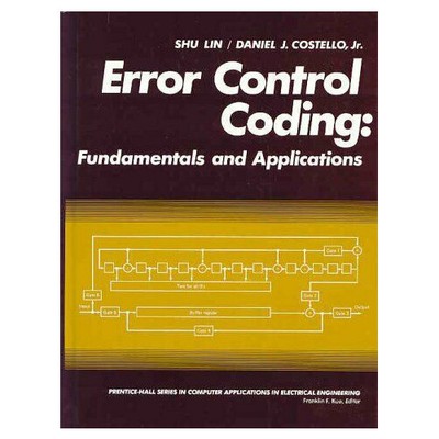 Error Control Coding: Fundamentals and Applications (PRENTICE-HALL COMPUTER A 