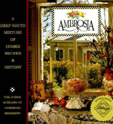 Ambrosia: A Deep South Mixture of Homes, Recipes & History - VERY GOOD