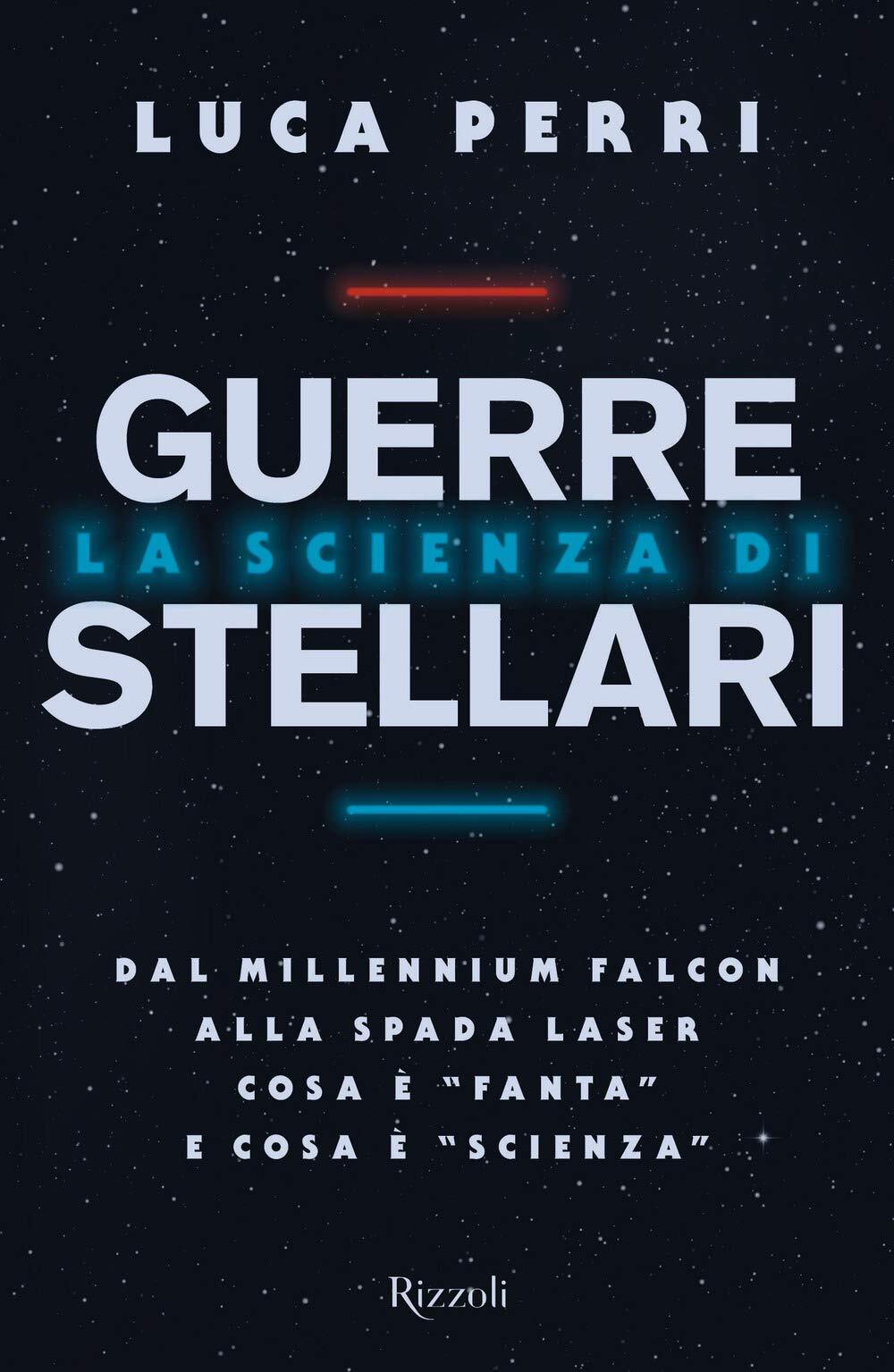 9788817145961 La scienza di Guerre Stellari. Dal Millennium Falc...� «scienza»