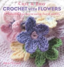 Cute and Easy Crochet with Flowers von Trench, Nicki | Buch | Zustand sehr gut