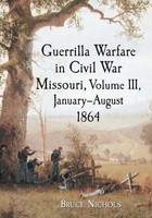 Bruce Nichols | Guerrilla Warfare In Civil War Missouri, Volume Iii,...
