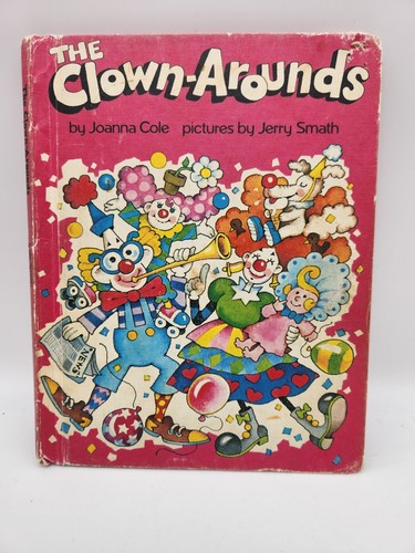 The Clown-Arounds by Joanna Cole Pictures by Jerry Smath 1981 Parents Book