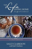 The Lifegiving Home Experience Sally Clarkson Taschenbuch Englisch 2016