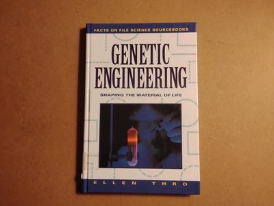 Genetic Engineering Shaping the Material of life by Ellen Thro 1993 Hardcover VG
