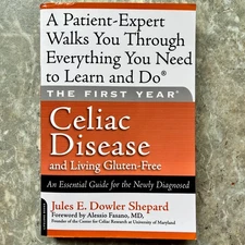 The First Year: Celiac Disease And Living Gluten-Free: Celiac Disease and Living