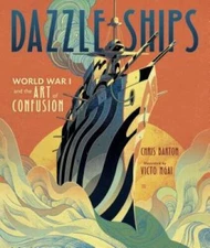 Dazzle Ships: World War I and the Art of Confusion - Library Binding - GOOD