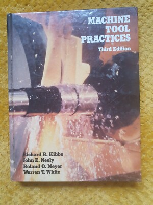 Machine Tool Practices Hardback Richard R. Kibbe 832 Pages Vintage 1987 Rare