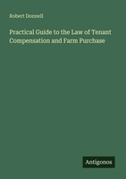 Practical Guide To The Law Of Tenant Compensation And Farm Purchase Donnell Buch