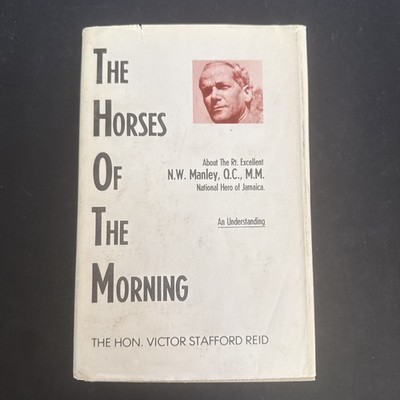 The Horses of the Morning by The Hon. Victor Stafford Reid - An Understanding