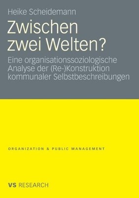 Zwischen Zwei Welten?: Eine Organisationssoziologische Analy...