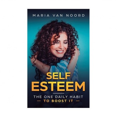 Self Esteem: The One Daily Habit - To Boost It