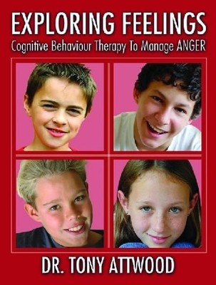Exploring Feelings   Cognitive Behavior Therapy to Manage Anger Attwood