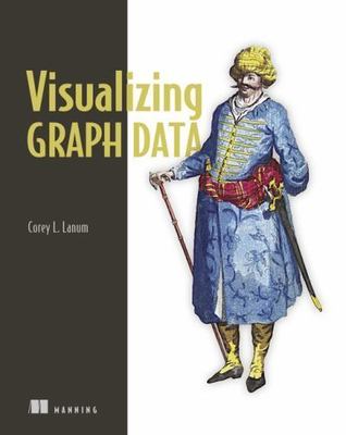 Visualizing Graph Data by Lanum, Corey