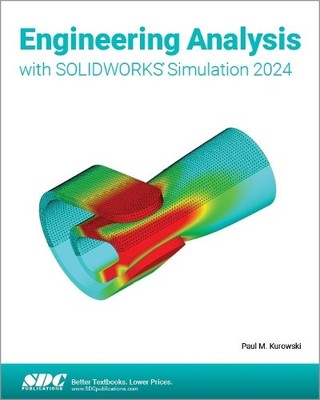 Engineering Analysis with SOLIDWORKS Simulation 2024 by Paul Kurowski