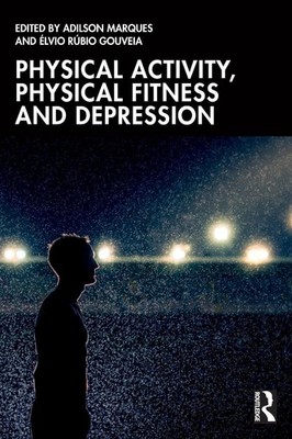 Physical Activity, Physical Fitness and Depression by Adilson Marques Paperback