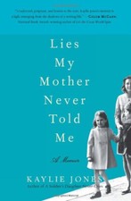 Lies My Mother Never Told Me : A Memoir Paperback Kaylie Jones