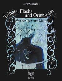 Tribals, Flashs Und Ornamente: Von Der Idee Zum Motiv | Buch |