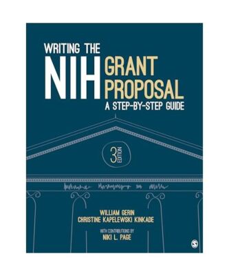 Writing the NIH Grant Proposal: A Step-by-Step Guide, William Gerin, Christine K